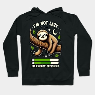 I'm Not Lazy I'm Energy Efficient Funny Sloth Hoodie